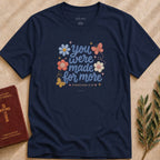 You Were Made for More T-shirt - 23807297764544598352